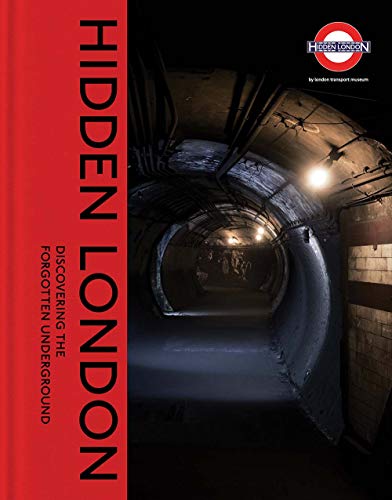 Hidden London: Discovering the Forgotten Underground